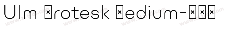 Ulm Grotesk Medium字体转换